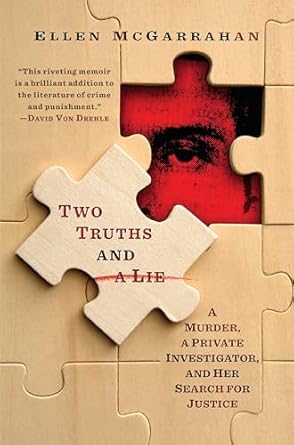 two truths and a lie a murder a private investigator and her search for justice 1st edition ellen mcgarrahan