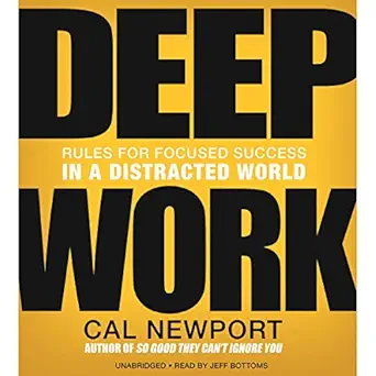 deep work rules for focused success in a distracted world 1st edition cal newport ,jeff bottoms ,hachette
