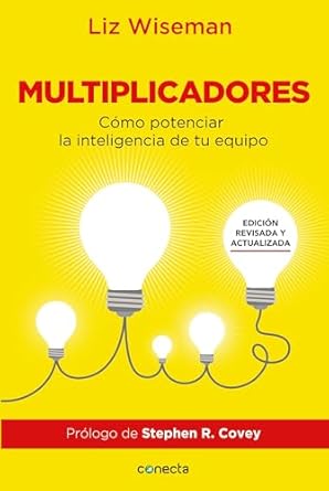 multiplicadores edicion revisada y actualizada como potenciar la inteligencia de tu equipo / multipliers how