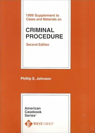 1999 supplement to cases and materials on criminal procedure 1st edition phillip e johnson 0314240489,