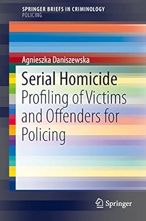 serial homicide profiling of victims and offenders for policing 1st edition agnieszka daniszewska b01lae1abw