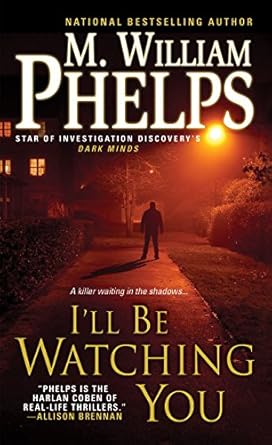 ill be watching you 1st edition m william phelps 0786032073, 978-0786032075