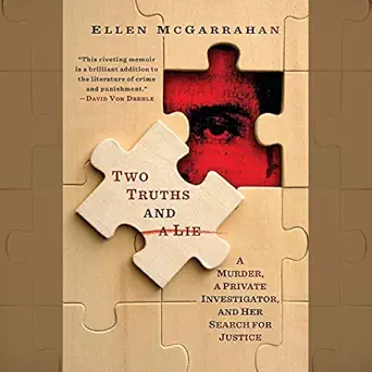 two truths and a lie a murder a private investigator and her search for justice 1st edition ellen mcgarrahan