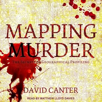 mapping murder the secrets of geographical profiling unabridged edition david canter b08zd6np19,
