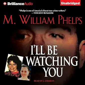 ill be watching you 1st edition m william phelps ,j charles ,brilliance audio b001c1mt1e