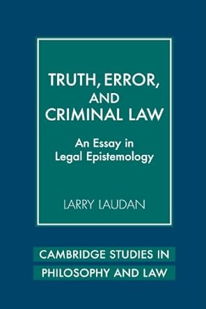 truth error and criminal law an essay in legal epistemology 1st edition larry laudan 052173035x,