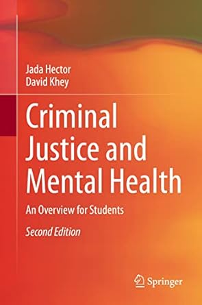 criminal justice and mental health an overview for students 1st edition jada hector ,david khey 3031153375,