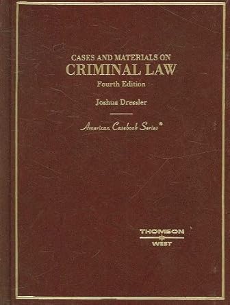 cases and materials on criminal law 4th edition joshua dressler 0314177191, 978-0314177193