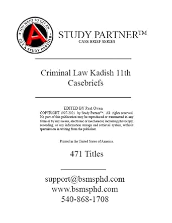 case briefs for the casebook criminal law and its processes cases and materials by kadish isbn 9781543810776