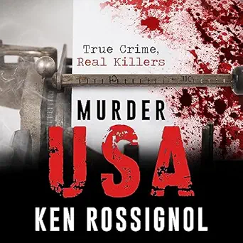 murder usa true crime real killers 1st edition ken rossignol ,tom lennon ,kenneth c rossignol b0cfwks36c