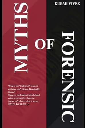 myths of forensic science uncovering the truth behind crime scene investigations 1st edition ms vivek kumar