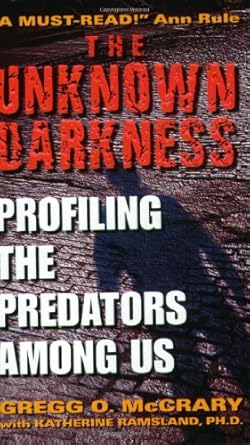the unknown darkness profiling the predators among us 1st edition gregg o mccrary 0060509589, 978-0060509583