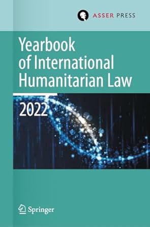 yearbook of international humanitarian law volume 25 international humanitarian law and neighbouring