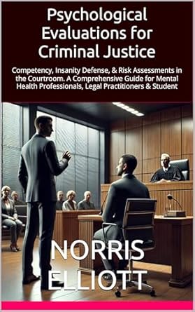 psychological evaluations for criminal justice competency insanity defense and risk assessments in the