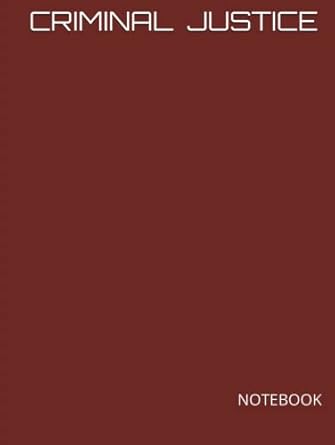 criminal justice hardcover notebook 200 lined college ruled pages 8 5 x 11 1st edition just visualize it