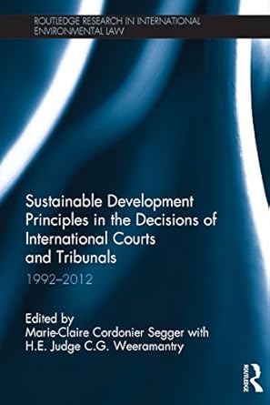 sustainable development principles in the decisions of international courts and tribunals 1992 2012 1st