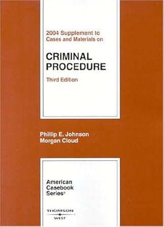2004 supplement to cases and materials on criminal procedure 3rd edition phillip e johnson ,morgan cloud