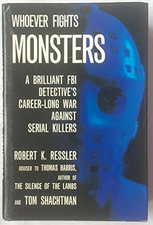 whoever fights monsters 1st edition robert k ressler ,tom shachtman 0312078838, 978-0312078836