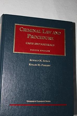 cases and materials on criminal law and procedure eigh edition ronald n boyce ,rollin m perkins 1566627478,