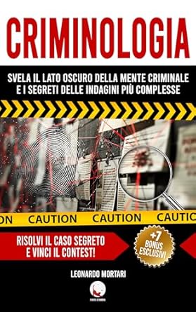 criminologia svela il lato oscuro della mente criminale e i segreti delle indagini piu complesse + 100