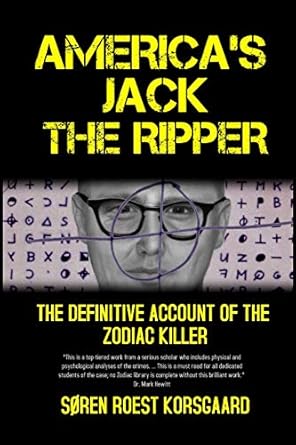 americas jack the ripper the definitive account of the zodiac killer 2nd edition soren roest korsgaard
