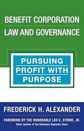 benefit corporation law and governance pursuing profit with purpose 1st edition rick alexander 1523083581,