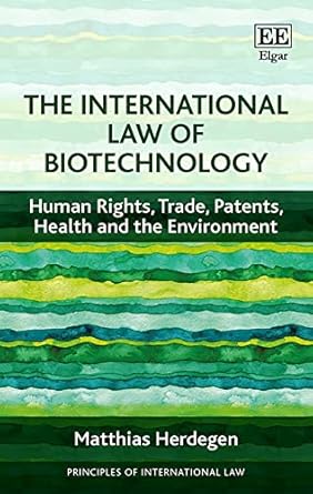 the international law of biotechnology human rights trade patents health and the environment 1st edition