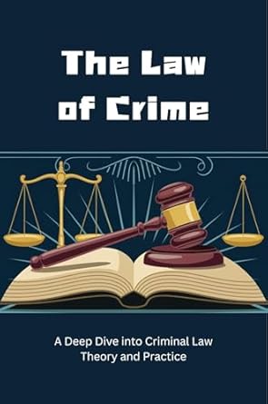 the law of crime a deep dive into criminal law theory and practice 1st edition emma long b0drsswfnm