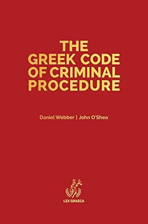 the greek code of criminal procedure bilingual edition daniel webber ,john o'shea ,theocharis dalakouras