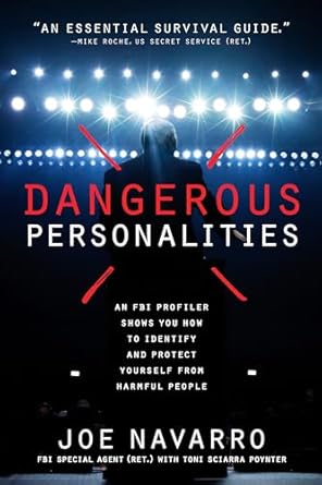 dangerous personalities an fbi profiler shows you how to identify and protect yourself from harmful people