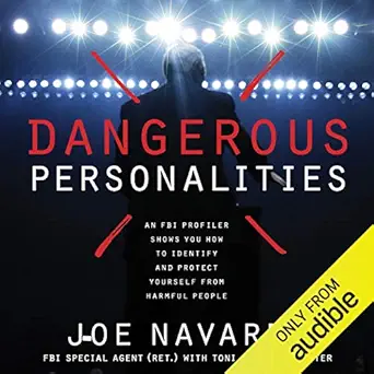dangerous personalities an fbi profiler shows you how to identify and protect yourself from harmful people
