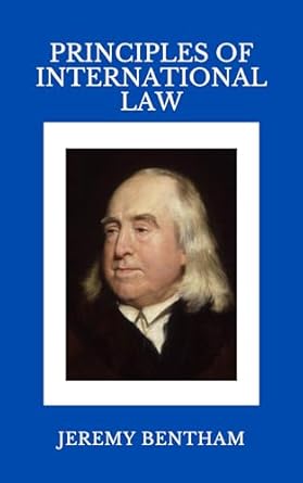 principles of international law 1st edition jeremy bentham b004mwq80i