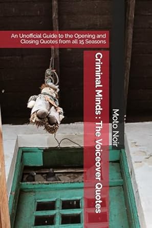 criminal minds the voiceover quotes an unofficial guide to the opening and closing quotes from all 15 seasons