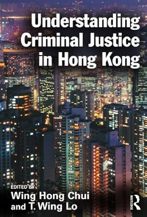 understanding criminal justice in hong kong 1st edition  b01mt4h5wo