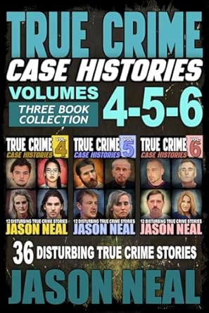 true crime case histories 36 disturbing true crime stories 1st edition jason neal 195656635x, 978-1956566352