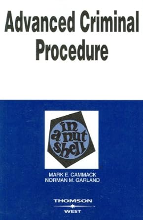 advanced criminal procedure in a nutshell 2nd edition mark cammack ,norman garland 0314158936, 978-0314158932