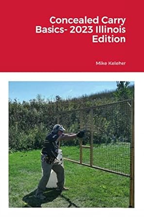 concealed carry basics 2023 illinois digital edition mike keleher b00mqtvfe8