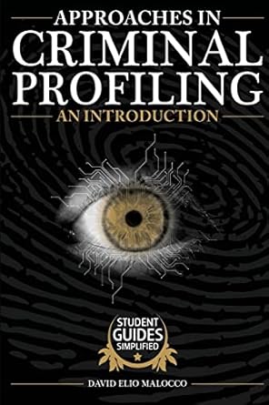approaches in criminal profiling an introduction 1st edition mr david elio malocco 1507802129, 978-1507802120