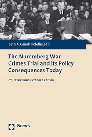 the nuremberg war crimes trial and its policy consequences today 2nd revised and expanded edition beth a