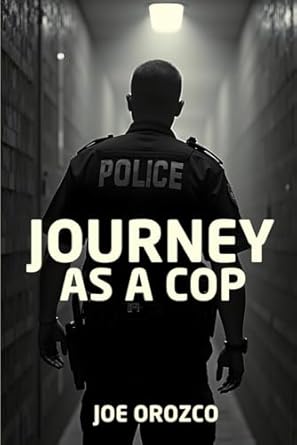 journey as a cop 1st edition joe orozco b0f1m54lz5, 979-8314167496