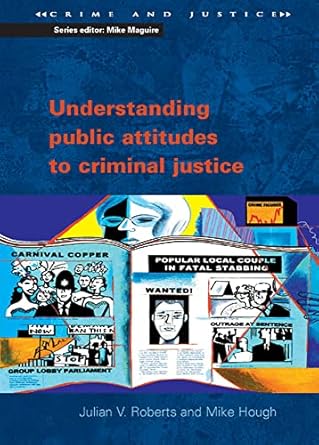 understanding public attitudes to criminal justice 1st edition mike roberts 033521536x, 978-0335215362