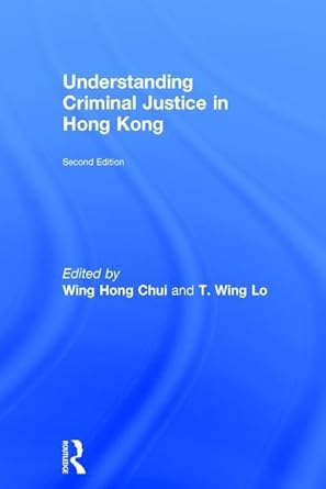 understanding criminal justice in hong kong 1st edition eric wing hong chui ,t wing lo 1138888745,