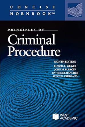 principles of criminal procedure 8th edition russell weaver ,john burkoff ,catherine hancock ,steven