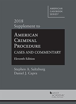 american criminal procedure cases and commentary 2018 supplement 2018th edition stephen a saltzburg ,daniel j