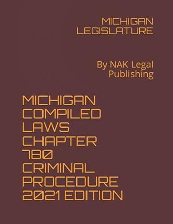 michigan compiled laws chapter 780 criminal procedure   by nak legal publishing 2021st edition michigan