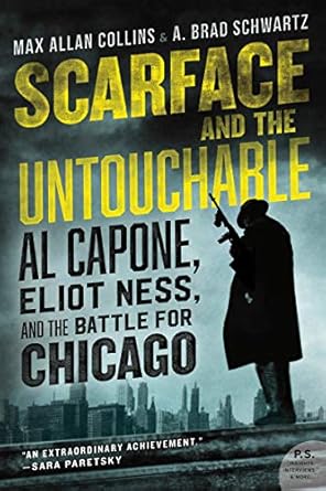 scarface and the untouchable al capone eliot ness and the battle for chicago 1st edition max allan collins ,a