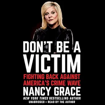 dont be a victim fighting back against americas crime wave 1st edition nancy grace ,john hassan ,grand