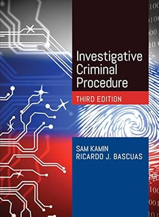 investigative criminal procedure 3rd edition sam kamin ,ricardo bascuas 1642424935, 978-1642424935