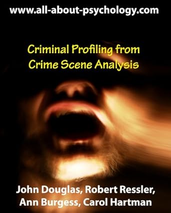 criminal profiling from crime scene analysis 1st edition john douglas ,ann burgess ,robert ressler ,carol