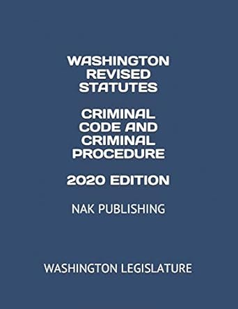 washington revised statutes criminal code and criminal procedure   nak publishing 2020th edition washington